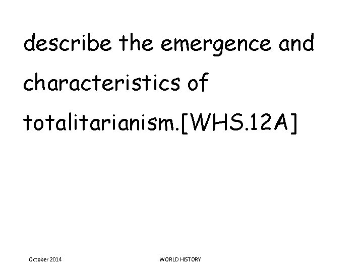 describe the emergence and characteristics of totalitarianism. [WHS. 12 A] October 2014 WORLD HISTORY