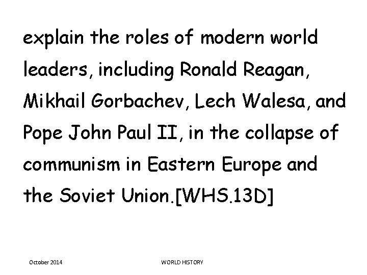 explain the roles of modern world leaders, including Ronald Reagan, Mikhail Gorbachev, Lech Walesa,