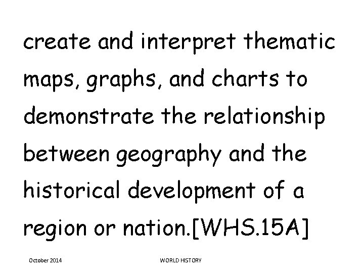 create and interpret thematic maps, graphs, and charts to demonstrate the relationship between geography