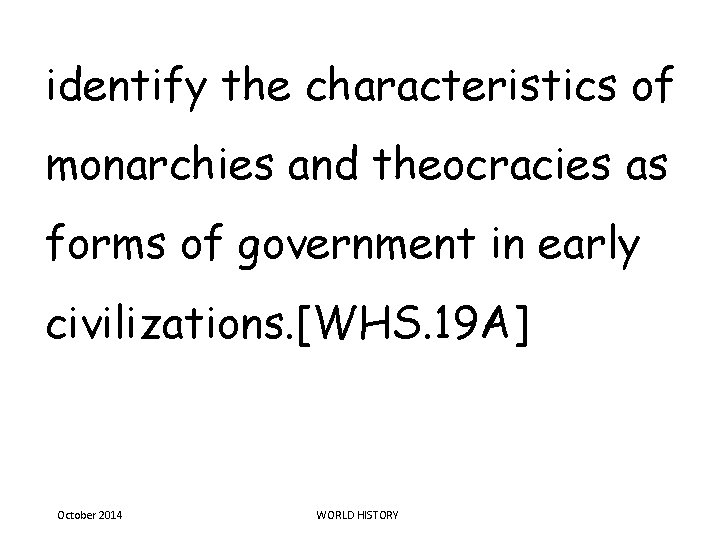 identify the characteristics of monarchies and theocracies as forms of government in early civilizations.