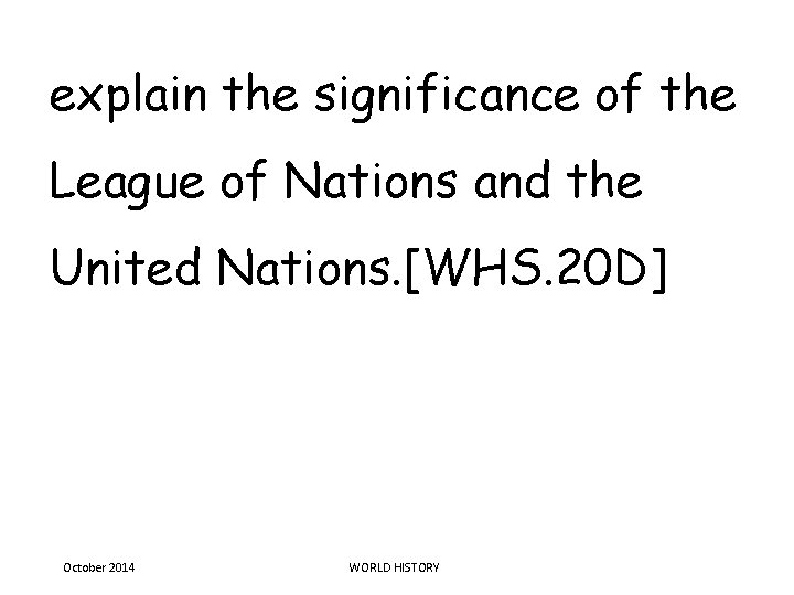 explain the significance of the League of Nations and the United Nations. [WHS. 20 explain the significance of the League of Nations and the United Nations. [WHS. 20