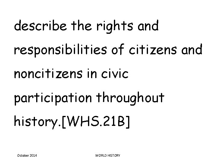 describe the rights and responsibilities of citizens and noncitizens in civic participation throughout history. describe the rights and responsibilities of citizens and noncitizens in civic participation throughout history.