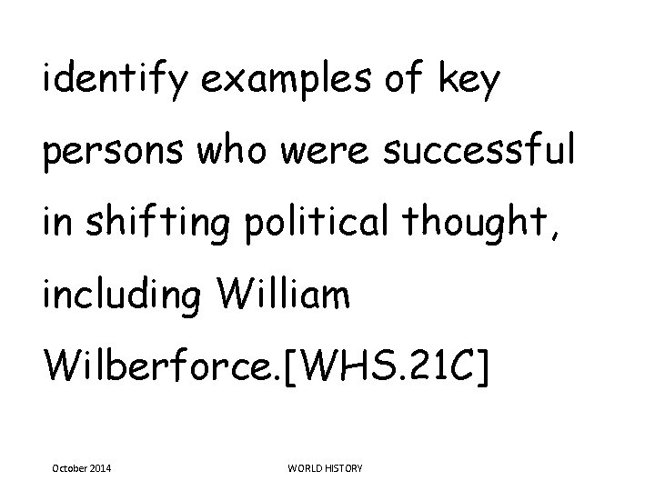 identify examples of key persons who were successful in shifting political thought, including William