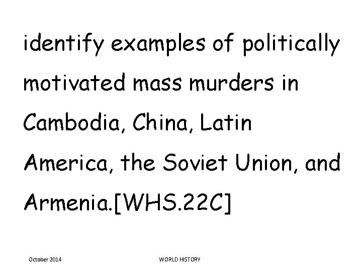 identify examples of politically motivated mass murders in Cambodia, China, Latin America, the Soviet