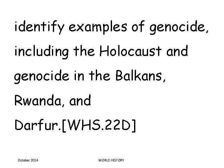 identify examples of genocide, including the Holocaust and genocide in the Balkans, Rwanda, and