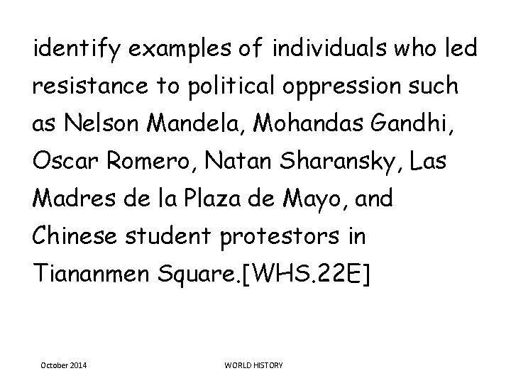 identify examples of individuals who led resistance to political oppression such as Nelson Mandela,