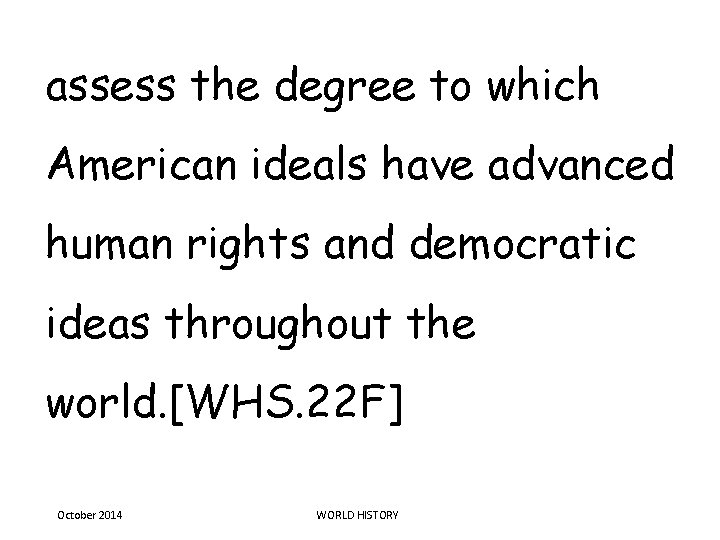 assess the degree to which American ideals have advanced human rights and democratic ideas