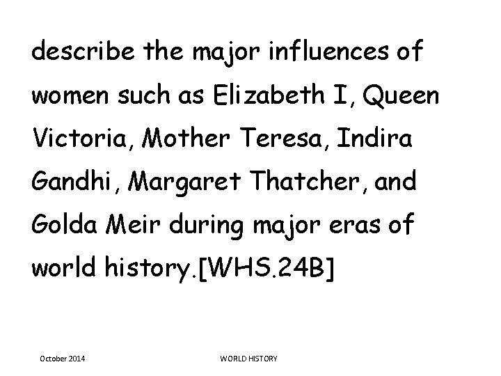 describe the major influences of women such as Elizabeth I, Queen Victoria, Mother Teresa, describe the major influences of women such as Elizabeth I, Queen Victoria, Mother Teresa,