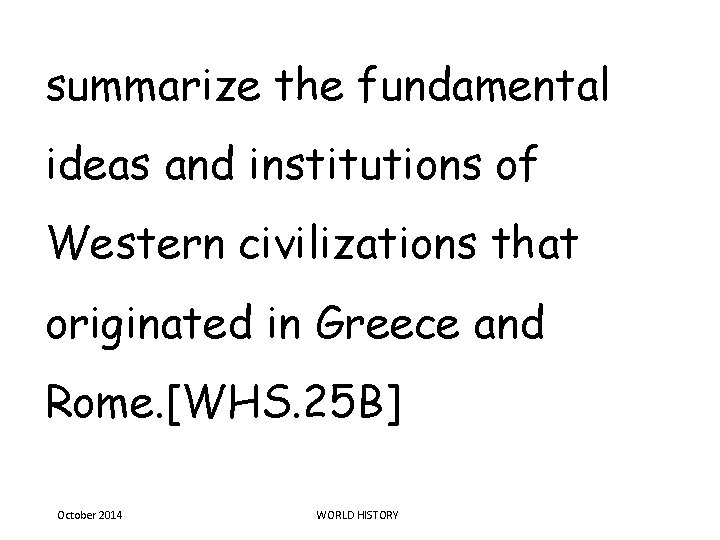 summarize the fundamental ideas and institutions of Western civilizations that originated in Greece and