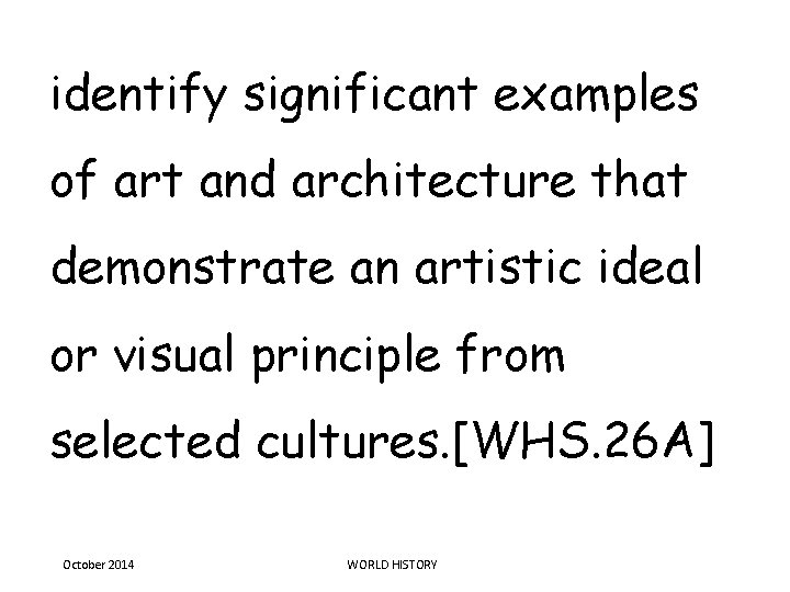 identify significant examples of art and architecture that demonstrate an artistic ideal or visual