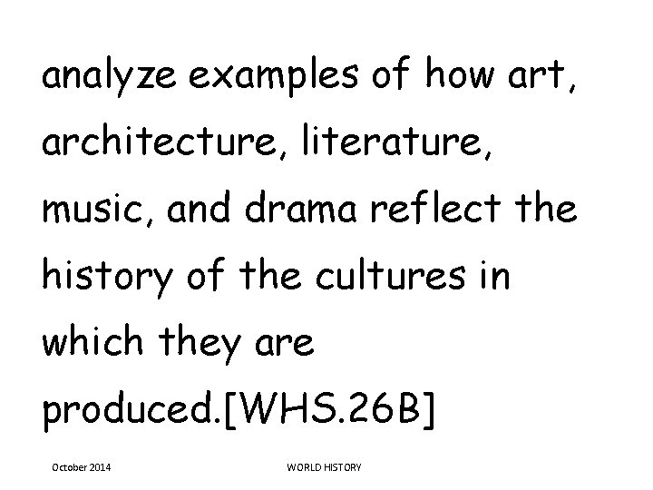 analyze examples of how art, architecture, literature, music, and drama reflect the history of