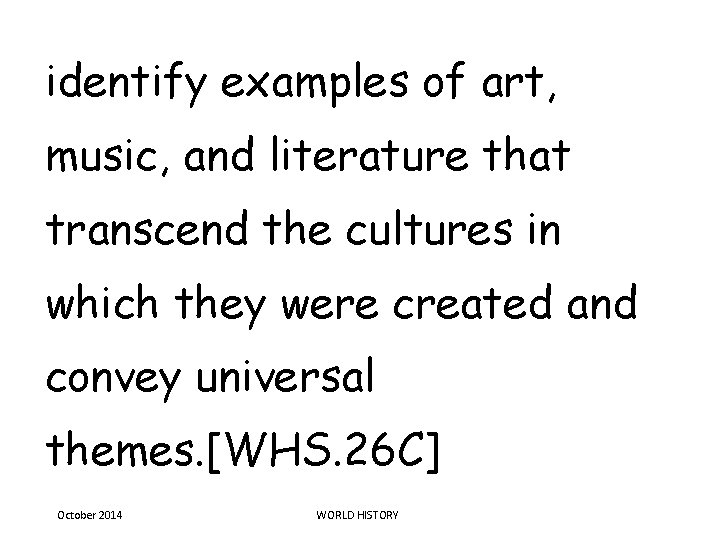 identify examples of art, music, and literature that transcend the cultures in which they