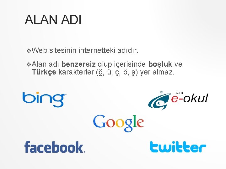ALAN ADI v. Web v. Alan sitesinin internetteki adıdır. adı benzersiz olup içerisinde boşluk ALAN ADI v. Web v. Alan sitesinin internetteki adıdır. adı benzersiz olup içerisinde boşluk