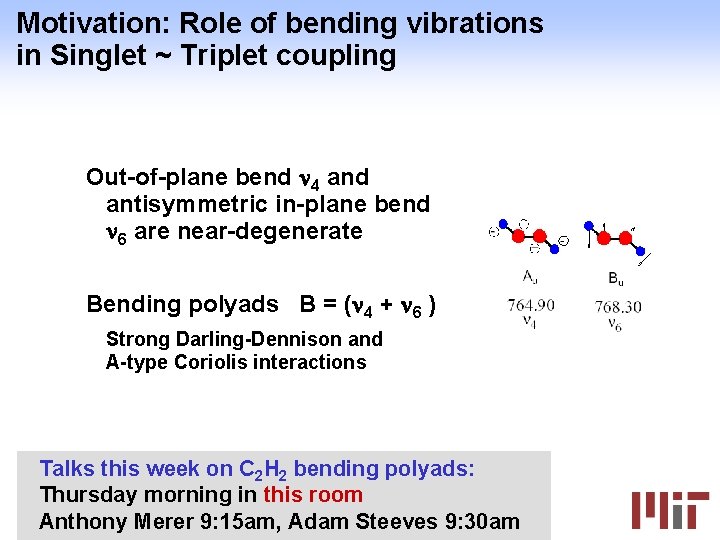 Motivation: Role of bending vibrations in Singlet ~ Triplet coupling Out-of-plane bend 4 and