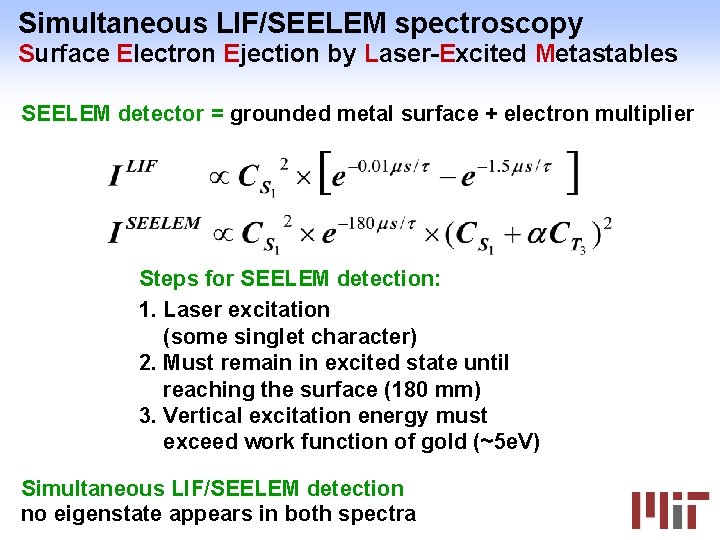 Simultaneous LIF/SEELEM spectroscopy Surface Electron Ejection by Laser-Excited Metastables SEELEM detector = grounded metal