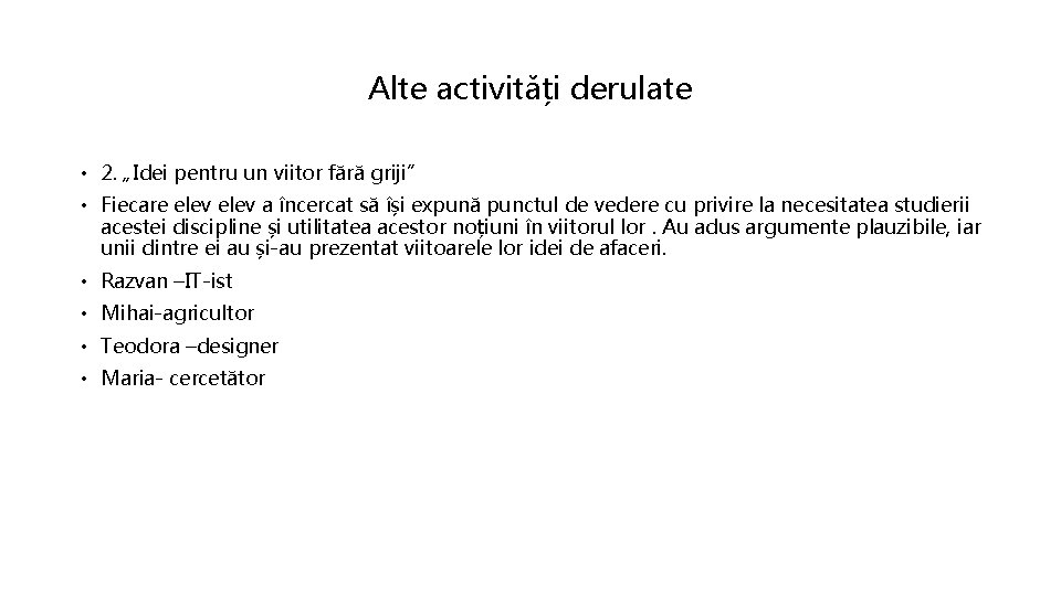 Alte activități derulate • 2. „Idei pentru un viitor fără griji” • Fiecare elev