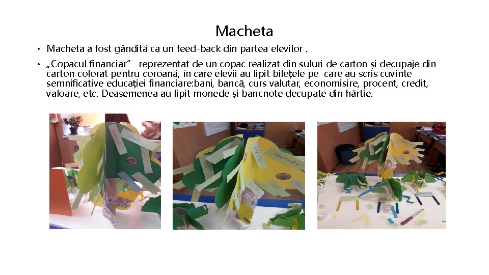 Macheta • Macheta a fost gândită ca un feed-back din partea elevilor. • „Copacul