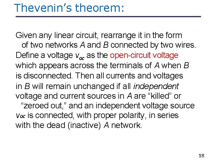 Thevenin’s theorem: Given any linear circuit, rearrange it in the form of two networks Thevenin’s theorem: Given any linear circuit, rearrange it in the form of two networks