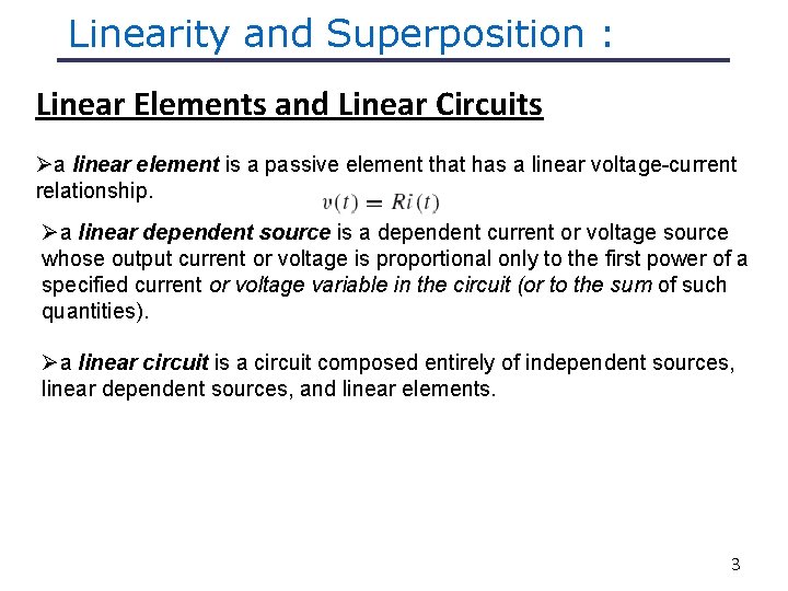 Linearity and Superposition : Linear Elements and Linear Circuits Øa linear element is a