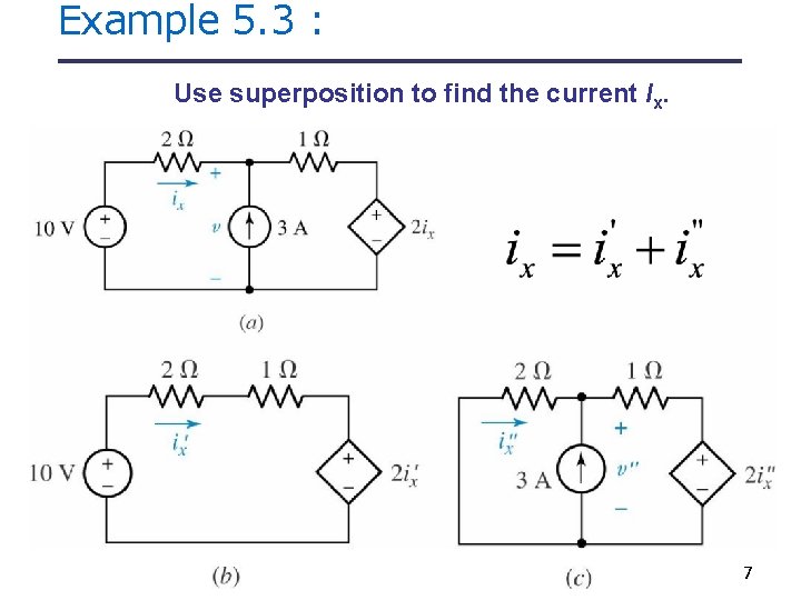 Example 5. 3 : Use superposition to find the current Ix. 7 