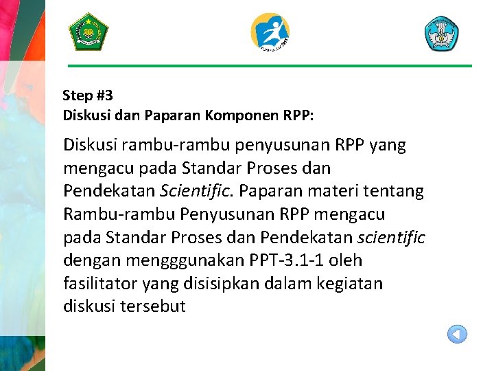 Step #3 Diskusi dan Paparan Komponen RPP: Diskusi rambu-rambu penyusunan RPP yang mengacu pada