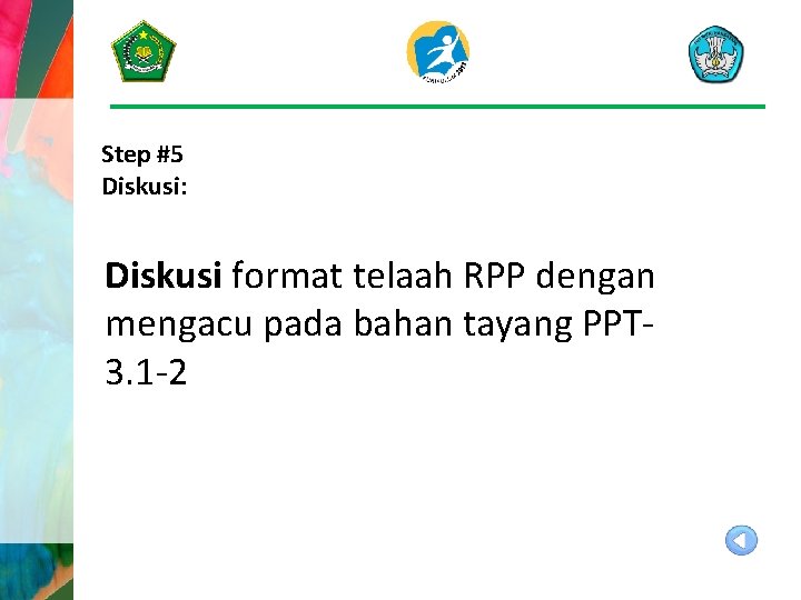 Step #5 Diskusi: Diskusi format telaah RPP dengan mengacu pada bahan tayang PPT 3.