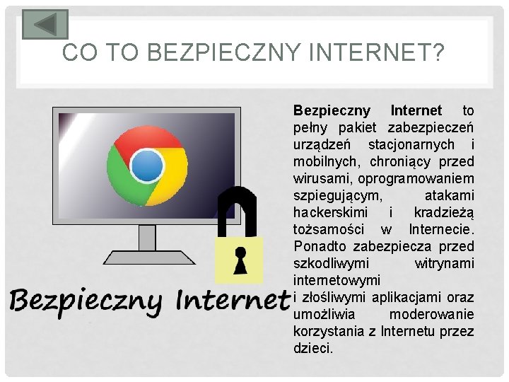 CO TO BEZPIECZNY INTERNET? Bezpieczny Internet to pełny pakiet zabezpieczeń urządzeń stacjonarnych i mobilnych,