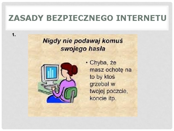 ZASADY BEZPIECZNEGO INTERNETU 1. 