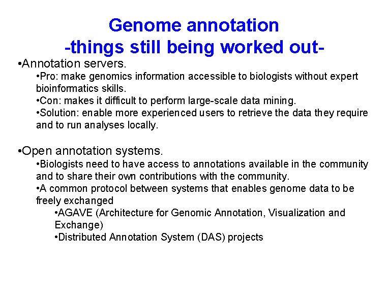 Genome annotation -things still being worked out- • Annotation servers. • Pro: make genomics