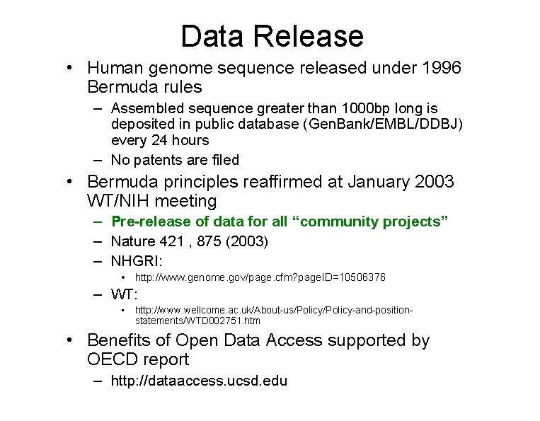 Data Release • Human genome sequence released under 1996 Bermuda rules – Assembled sequence