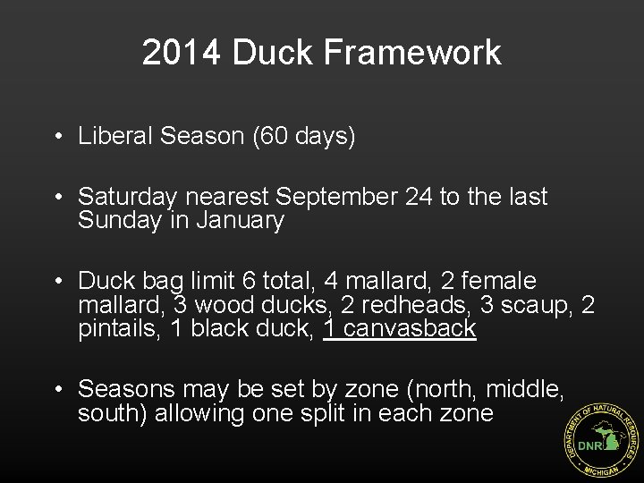 2014 Duck Framework • Liberal Season (60 days) • Saturday nearest September 24 to