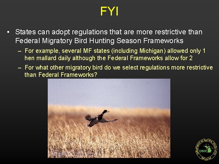 FYI • States can adopt regulations that are more restrictive than Federal Migratory Bird