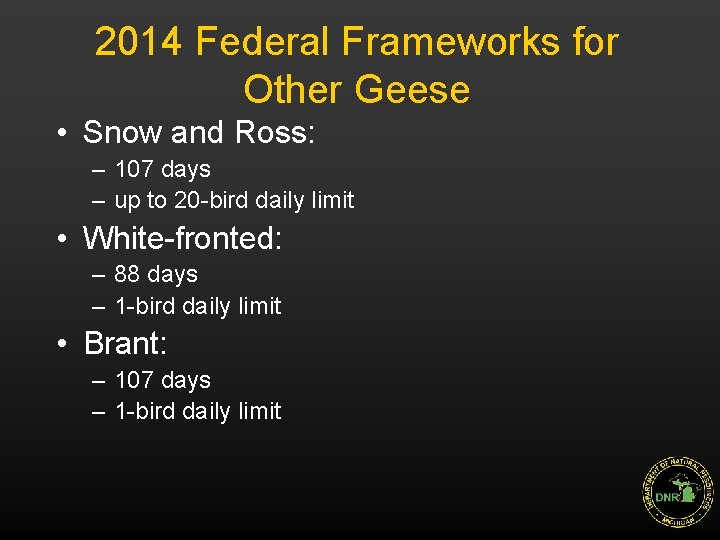 2014 Federal Frameworks for Other Geese • Snow and Ross: – 107 days –