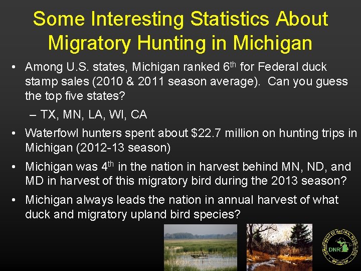 Some Interesting Statistics About Migratory Hunting in Michigan • Among U. S. states, Michigan