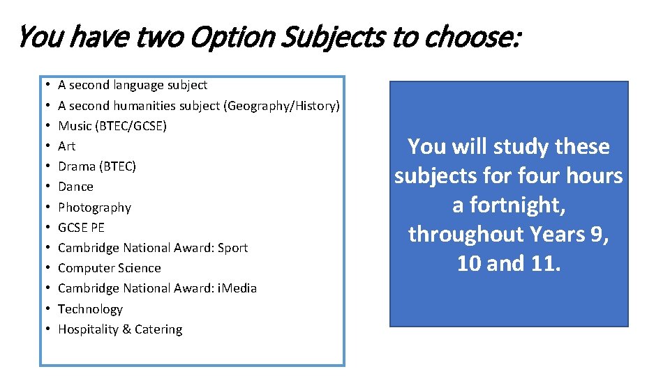 You have two Option Subjects to choose: • • • • A second language