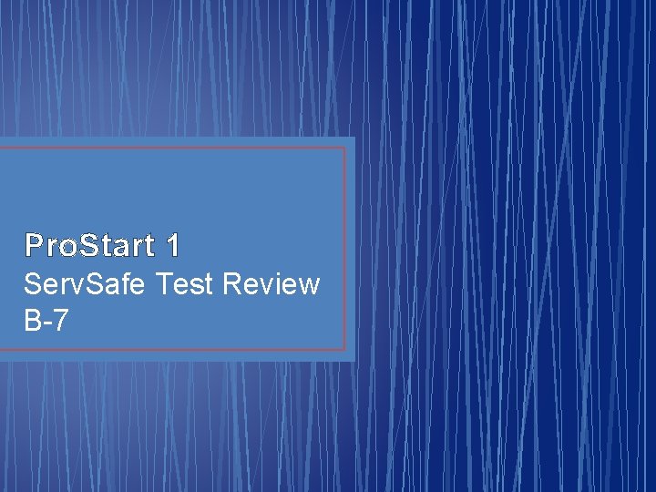 Pro. Start 1 Serv. Safe Test Review B-7 