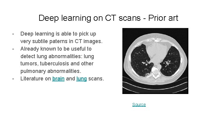 Deep learning on CT scans - Prior art - - Deep learning is able