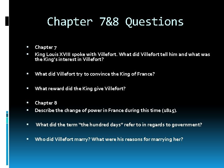 Chapter 7&8 Questions Chapter 7 King Louis XVIII spoke with Villefort. What did Villefort