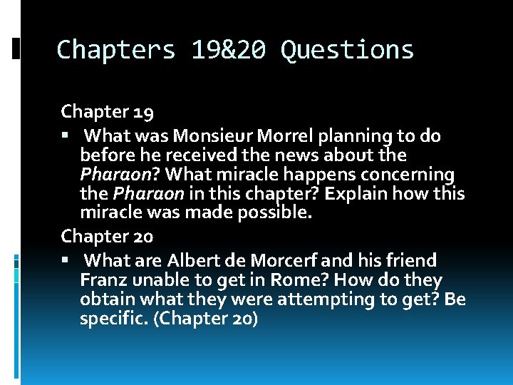 Chapters 19&20 Questions Chapter 19 What was Monsieur Morrel planning to do before he