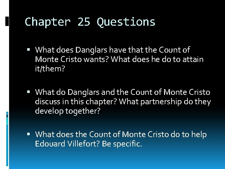 Chapter 25 Questions What does Danglars have that the Count of Monte Cristo wants?