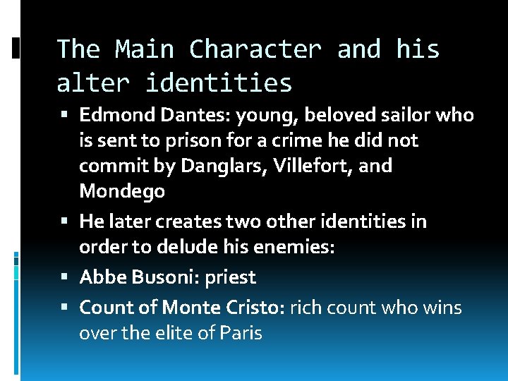 The Main Character and his alter identities Edmond Dantes: young, beloved sailor who is