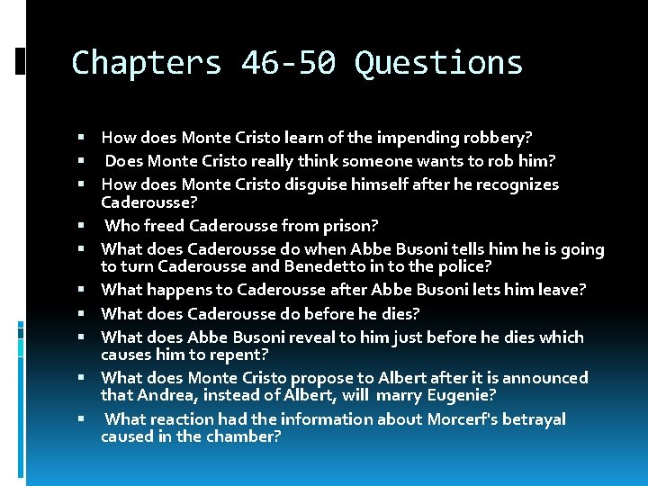 Chapters 46 -50 Questions How does Monte Cristo learn of the impending robbery? Does