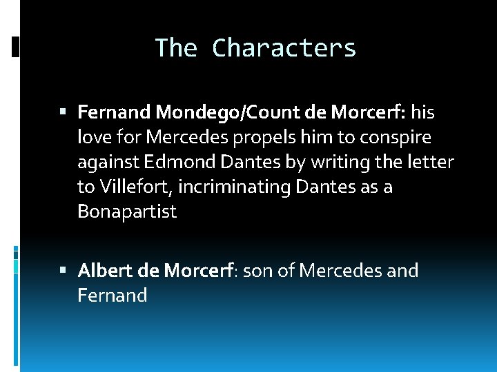 The Characters Fernand Mondego/Count de Morcerf: his love for Mercedes propels him to conspire