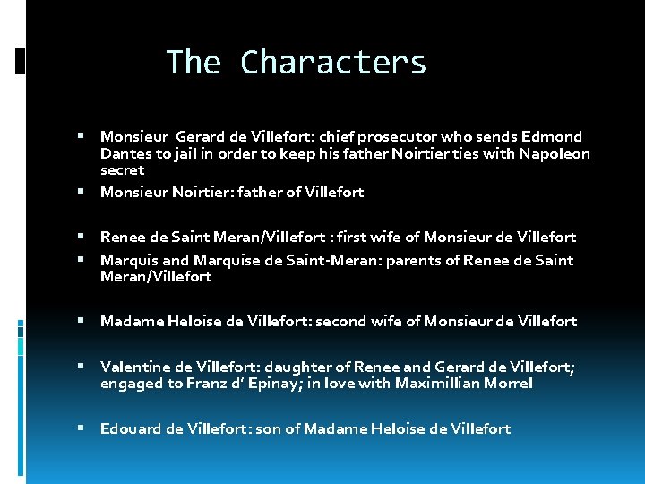 The Characters Monsieur Gerard de Villefort: chief prosecutor who sends Edmond Dantes to jail