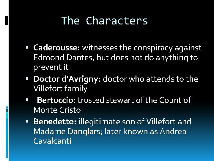 The Characters Caderousse: witnesses the conspiracy against Edmond Dantes, but does not do anything