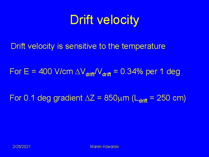 Drift velocity is sensitive to the temperature For E = 400 V/cm Vdrift/Vdrift =