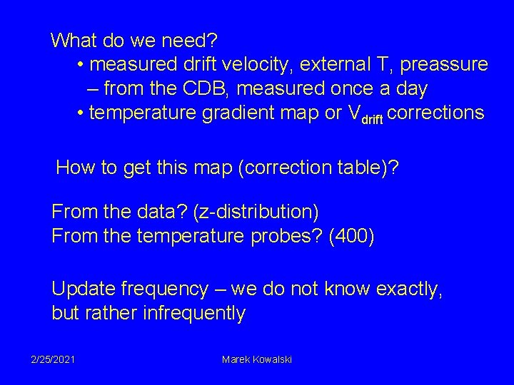 What do we need? • measured drift velocity, external T, preassure – from the