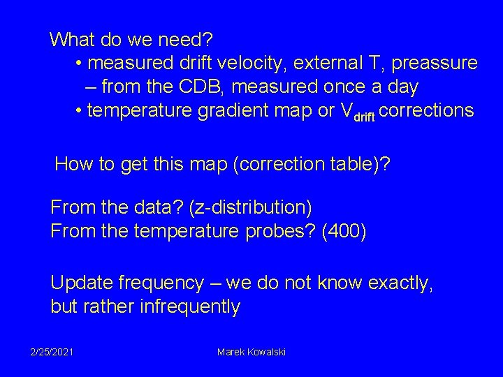 What do we need? • measured drift velocity, external T, preassure – from the