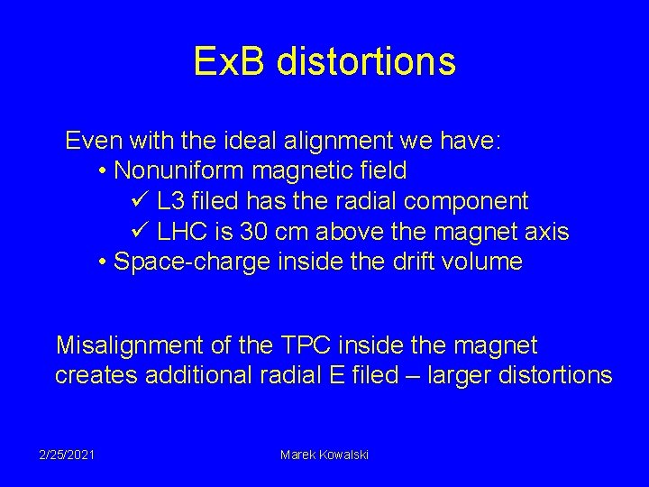 Ex. B distortions Even with the ideal alignment we have: • Nonuniform magnetic field