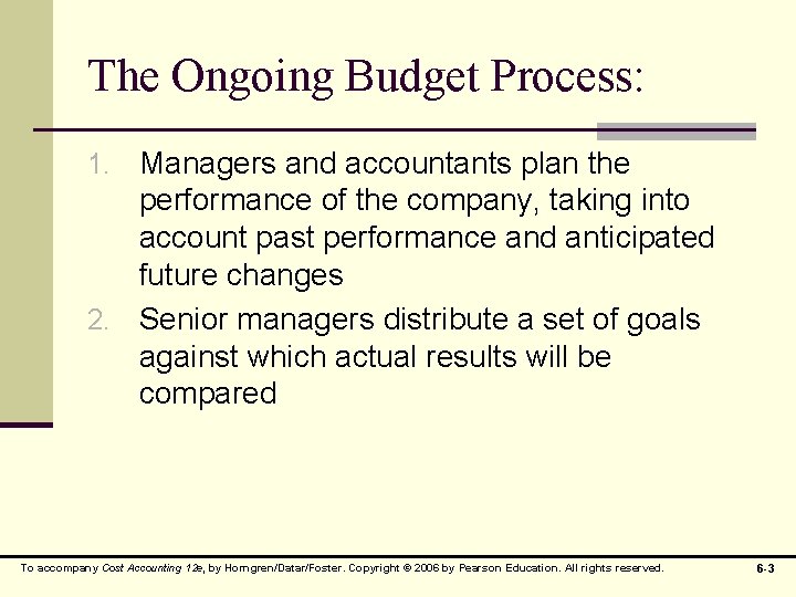 The Ongoing Budget Process: 1. Managers and accountants plan the performance of the company,